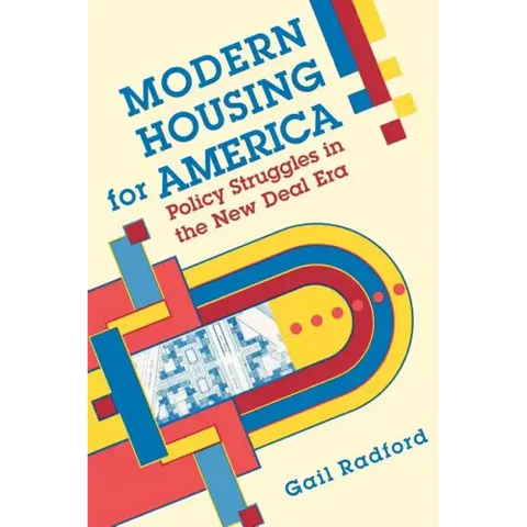 Modern Housing for America: Policy Struggles in the New Deal Era