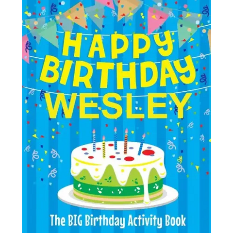 Happy Birthday Wesley - The Big Birthday Activity Book: (Personalized Children's Activity Book)