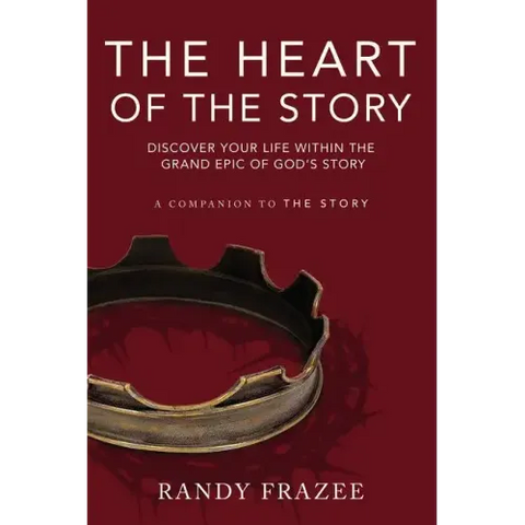 The Heart of the Story: Discover Your Life Within the Grand Epic of God's Story