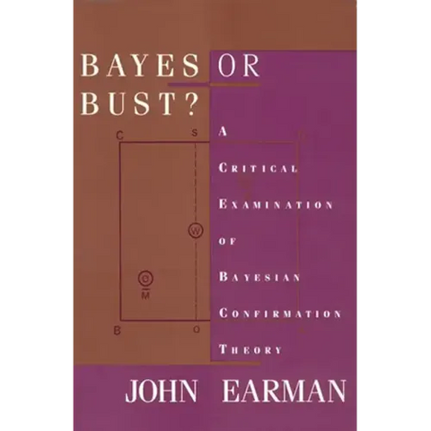 Bayes or Bust?: A Critical Examination of Bayesian Confirmation Theory