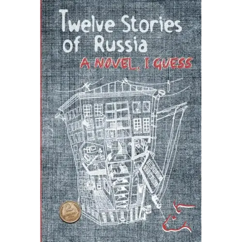 Twelve Stories of Russia: A novel, I guess