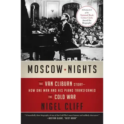 Moscow Nights: The Van Cliburn Story--How One Man and His Piano Transformed the Cold War