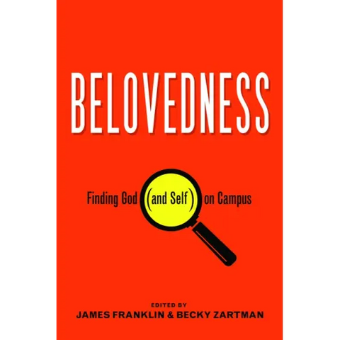 Belovedness: Finding God (and Self) on Campus