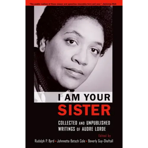 I Am Your Sister: Collected and Unpublished Writings of Audre Lorde