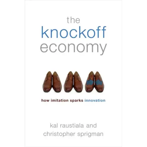 Knockoff Economy: How Imitation Sparks Innovation