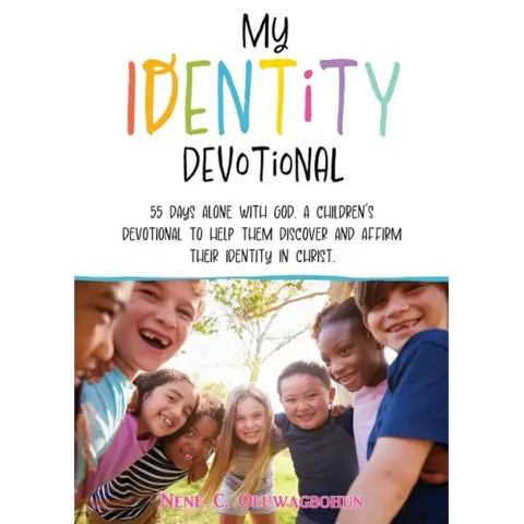 My Identity Devotional: 55 Days Alone with God. a Children's Devotional to Help Them Discover and Affirm Their Identity in Christ.