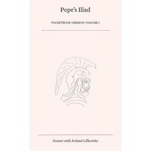 Pope's Iliad: Volume I - Paperback