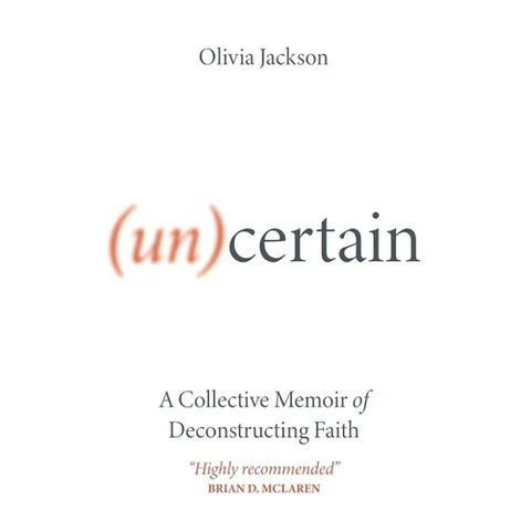 (Un)Certain: A Collective Memoir of Deconstructing Faith