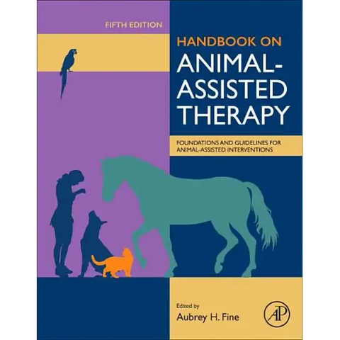 Handbook on Animal-Assisted Therapy: Foundations and Guidelines for Animal-Assisted Interventions