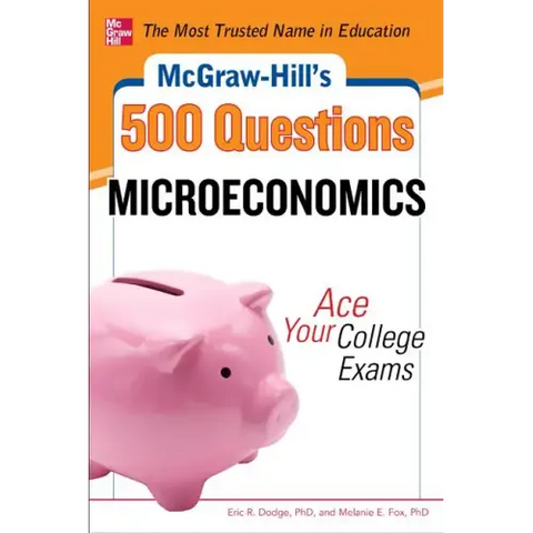 McGraw-Hill's 500 Microeconomics Questions: Ace Your College Exams: 3 Reading Tests + 3 Writing Tests + 3 Mathematics Tests