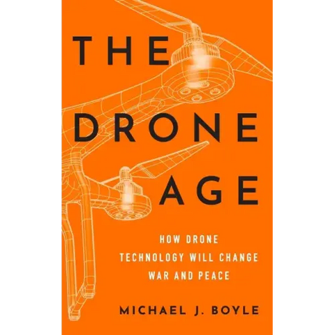 Drone Age: How Drone Technology Will Change War and Peace