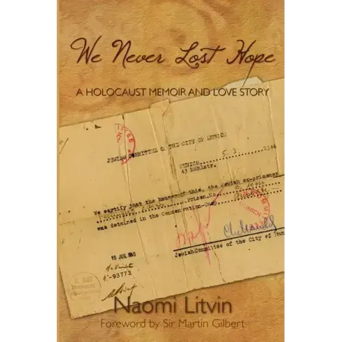 We Never Lost Hope: A Holocaust Memoir and Love Story