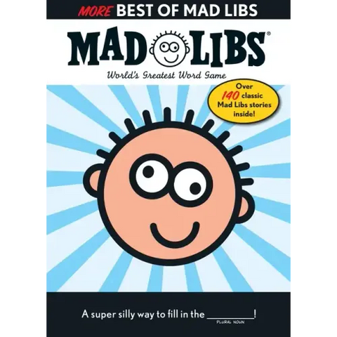 More Best of Mad Libs: Over 140 Classic Mad Libs Stories!