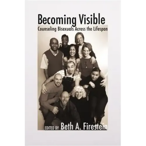 Becoming Visible: Counseling Bisexuals Across the Lifespan
