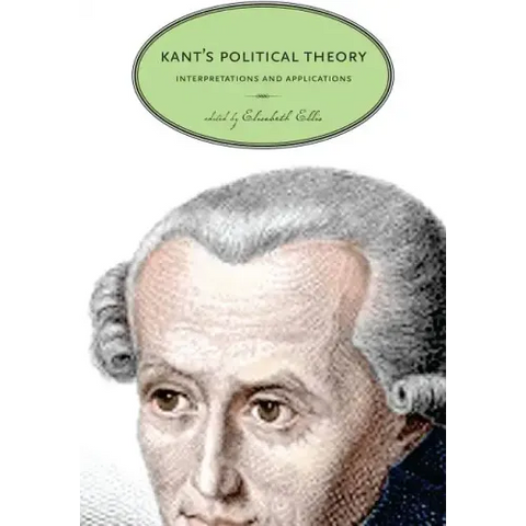 Kant's Political Theory: Interpretations and Applications