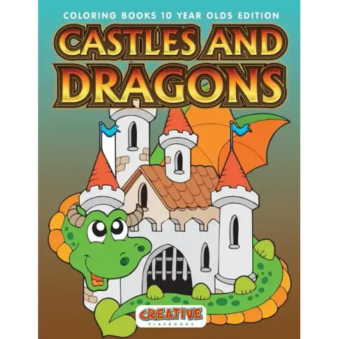 Castles and Dragons Coloring Books 10 Year Olds Edition