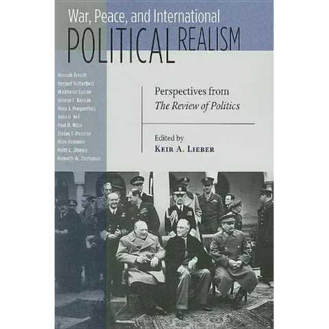 War, Peace, and International Political Realism: Perspectives from the Review of Politics