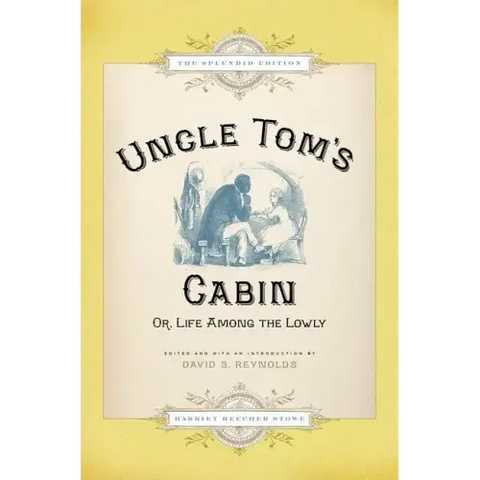 Uncle Tom's Cabin: Or Life Among the Lowly (Splendid)