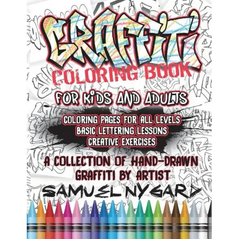 Graffiti Coloring Book For Kids and Adults: Coloring Pages For All Levels, Basic Lettering Lessons and Creative Exercises