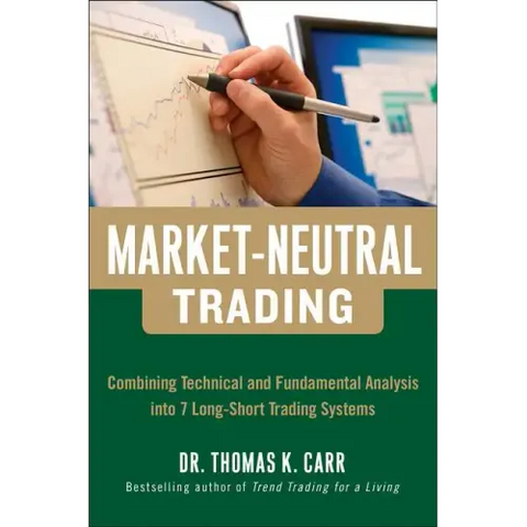 Market-Neutral Trading: Combining Technical and Fundamental Analysis Into 7 Long-Short Trading Systems
