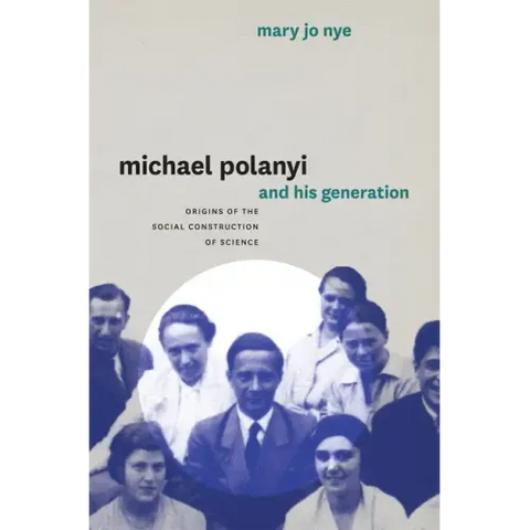 Michael Polanyi and His Generation: Origins of the Social Construction of Science