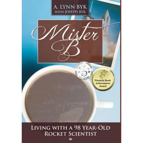 Mister B: Living with a 98-Year-Old Rocket Scientist