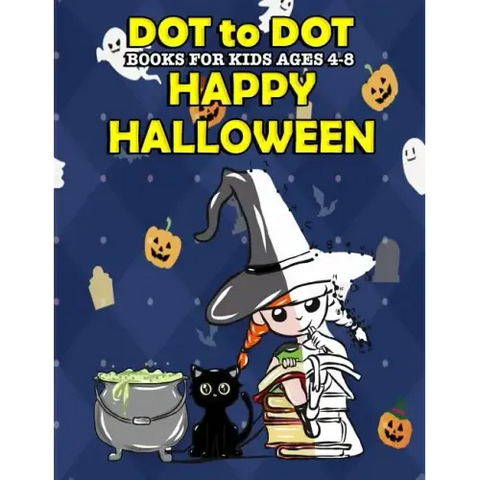 Dot To Dot Books For Kids Ages 4-8: Happy Halloween: Halloween Activity Book and Halloween Coloring Book for Children with Super Cute Pumpkins, Witche