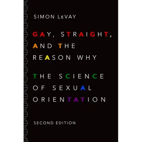 Gay, Straight, and the Reason Why: The Science of Sexual Orientation (Revised)