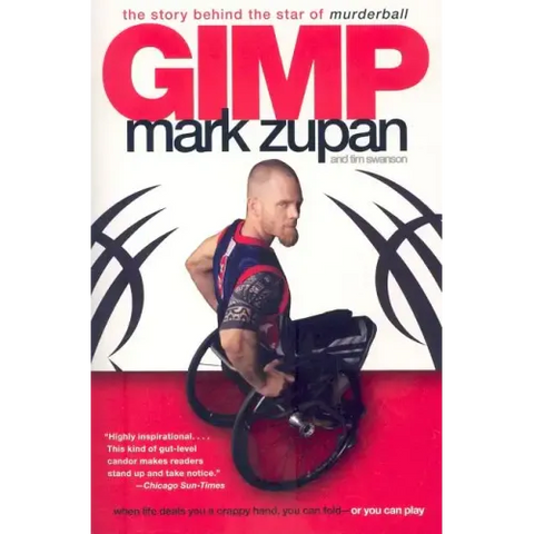 Gimp: The Story Behind the Star of Murderball