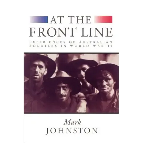 At the Front Line: Experiences of Australian Soldiers in World War II