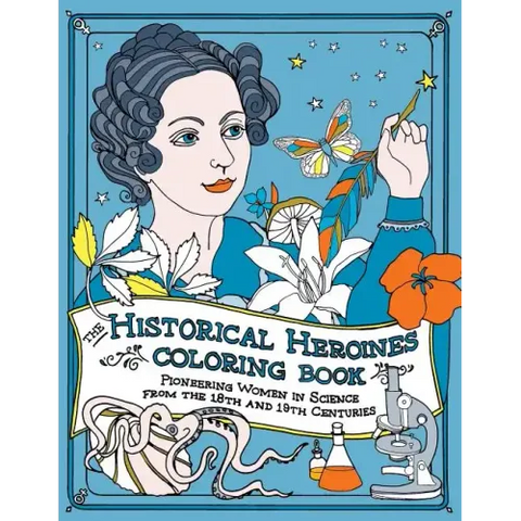 The Historical Heroines Coloring Book: Pioneering Women in Science from the 18th and 19th centuries