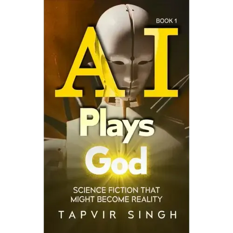 AI Plays God: Science Fiction That Might Become Reality (Book 1)