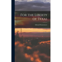 For the Liberty of Texas - Hardcover