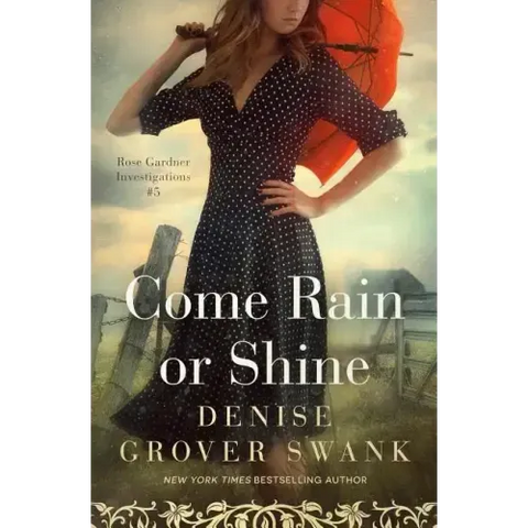 Come Rain or Shine: Rose Gardner Investigations #5