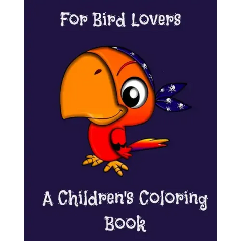 Children's Coloring Book for Bird Lovers: For Bird Lovers