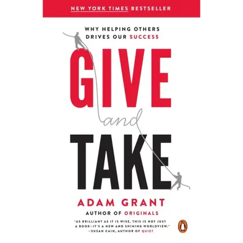 Give and Take: Why Helping Others Drives Our Success