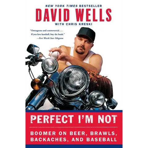 Perfect I'm Not: Boomer on Beer, Brawls, Backaches, and Baseball