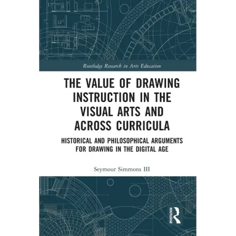 The Value of Drawing Instruction in the Visual Arts and Across Curricula: Historical and Philosophical Arguments for Drawing in the Digital Age