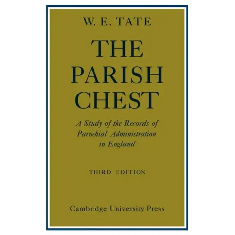 The Parish Chest: A Study of the Records of Parochial Administration in England
