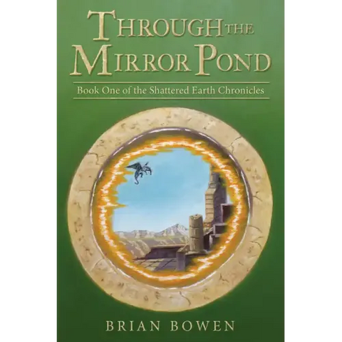 Through the Mirror Pond: Book One of the Shattered Earth Chronicles