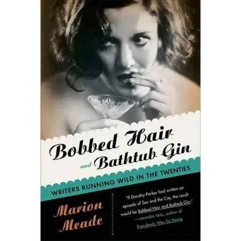 Bobbed Hair and Bathtub Gin: Writers Running Wild in the Twenties