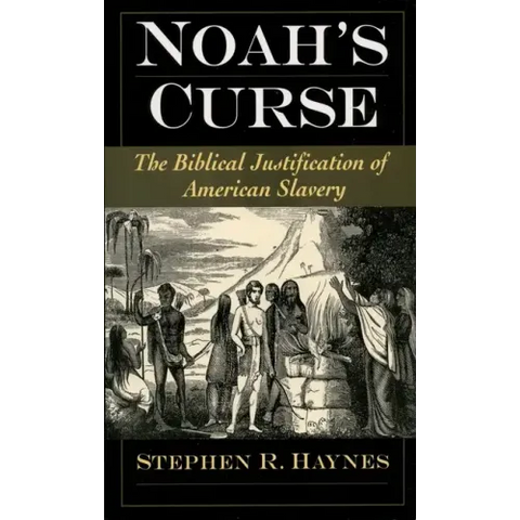 Noah's Curse: The Biblical Justification of American Slavery