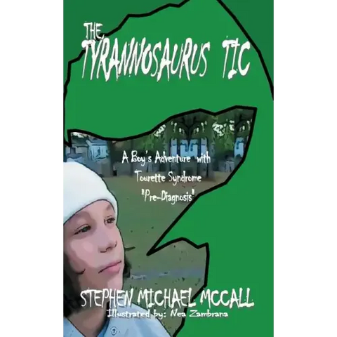 The Tyrannosaurus Tic: A Boy's Adventure with Tourette Syndrome