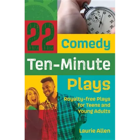 22 Comedy Ten-Minute Plays: Royalty-free Plays for Teens and Young Adults