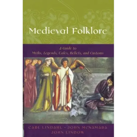 Medieval Folklore: A Guide to Myths, Legends, Tales, Beliefs, and Customs