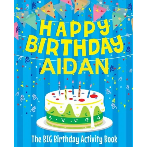 Happy Birthday Aidan: The Big Birthday Activity Book: Personalized Books for Kids