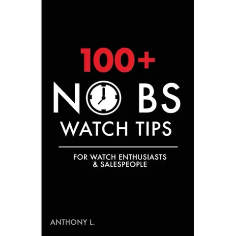 100+ No BS Watch Tips: For Watch Enthusiasts & Salespeople