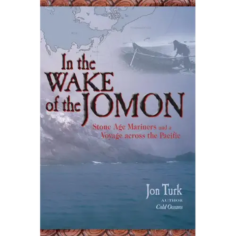In the Wake of the Jomon: Stone Age Mariners and a Voyage Across the Pacific