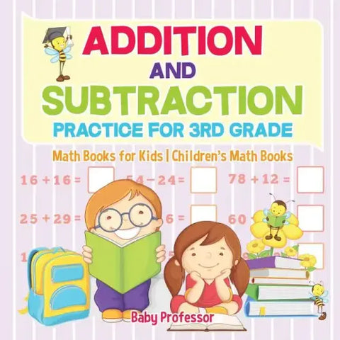 Addition and Subtraction Practice for 3rd Grade - Math Books for Kids Children's Math Books