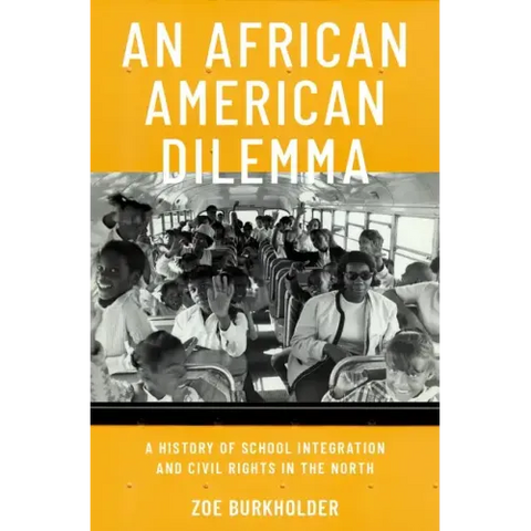 An African American Dilemma: A History of School Integration and Civil Rights in the North